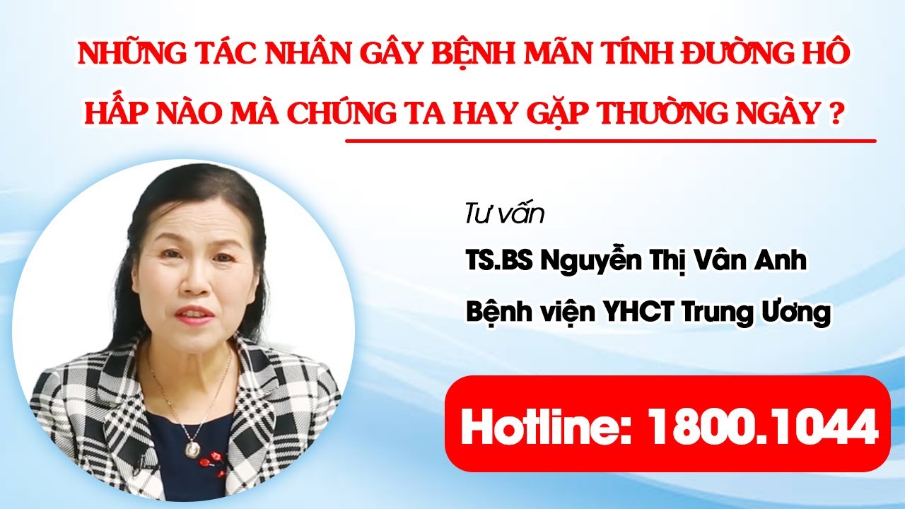 VTV2: Những tác nhân gây bệnh mãn tính đường hô hấp nào mà chúng ta hay gặp thường ngày