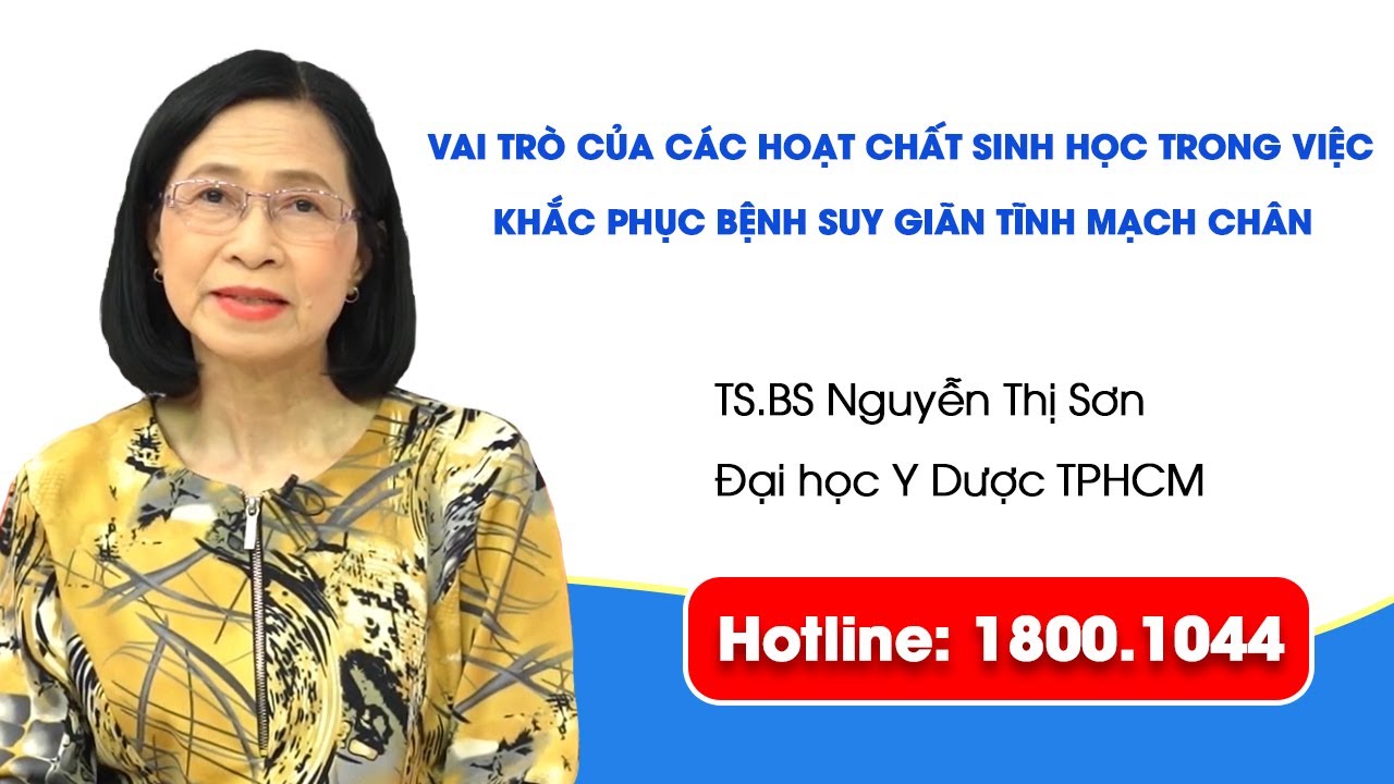 THVL1 -  Vai trò của các hoạt chất sinh học trong việc khắc phục bệnh suy giãn tĩnh mạch chân.