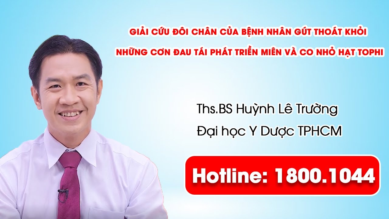 THVL1 - Giải cứu đôi chân của bệnh nhân gút thoát khỏi những cơn đau tái phát triền miên