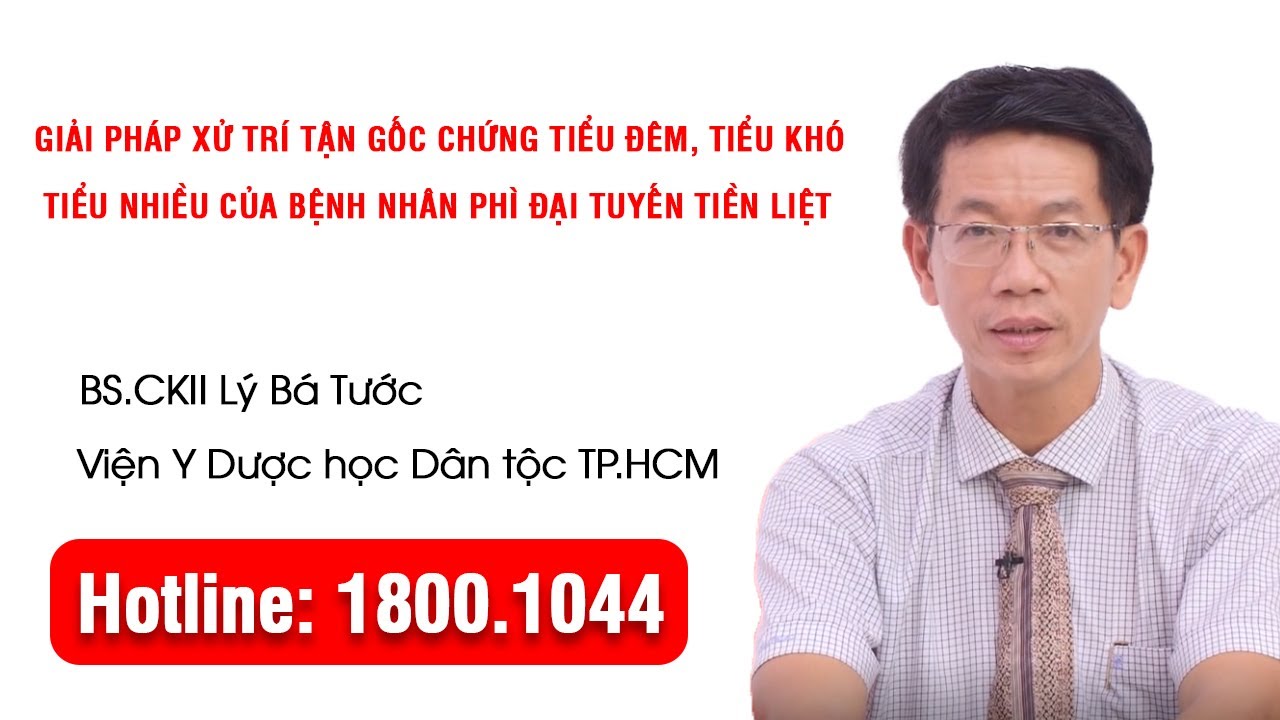 THVL1 - Giải pháp xử trí tận gốc chứng tiểu đêm, tiểu khó của bệnh nhân phì đại tuyến tiền liệt